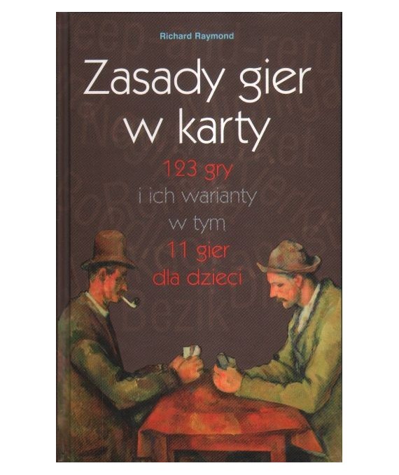 Zasady gier w karty. 123 gry i ich warianty w tym 11 gier dla dzieci
