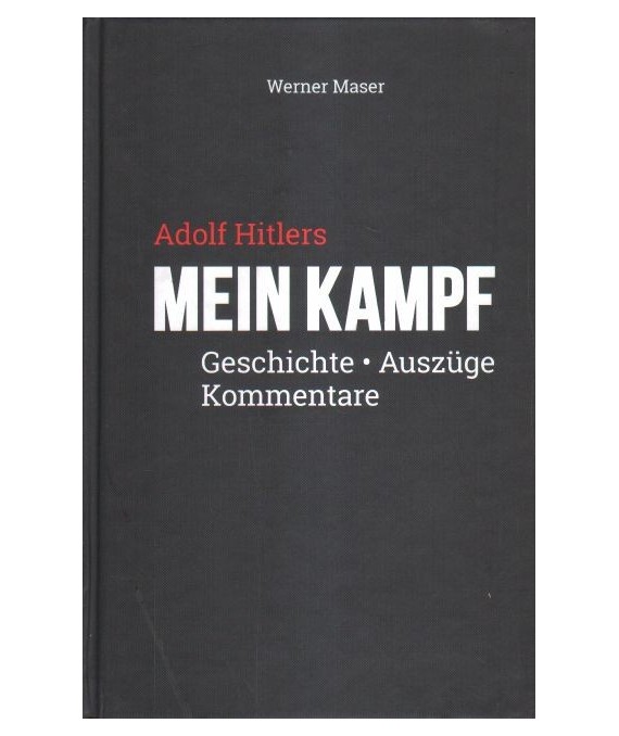 Adolf Hitlers Mein Kampf. Geschichte - Auszuge - Kommentare