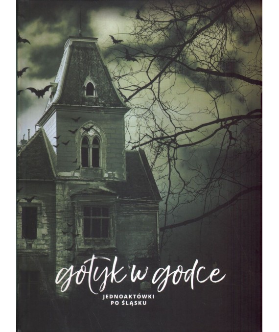 Gotyk w godce. Jednoaktówki po śląsku