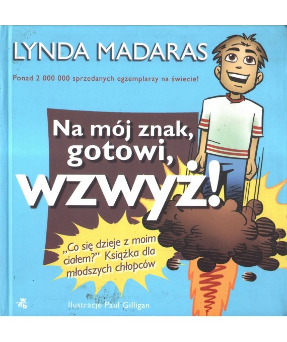Na mój znak, gotowi, wzwyż! Co się dzieje z moim ciałem? Książka dla młodszych chłopców