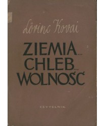 Ziemia... Chleb... Wolność...