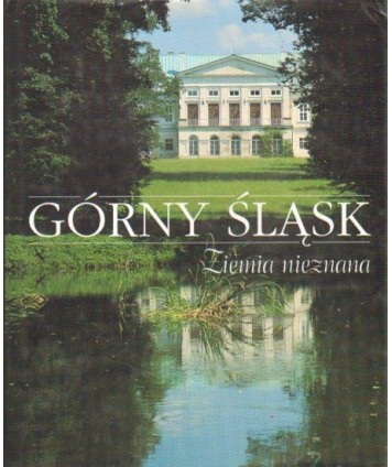 Górny Śląsk. Ziemia nieznana