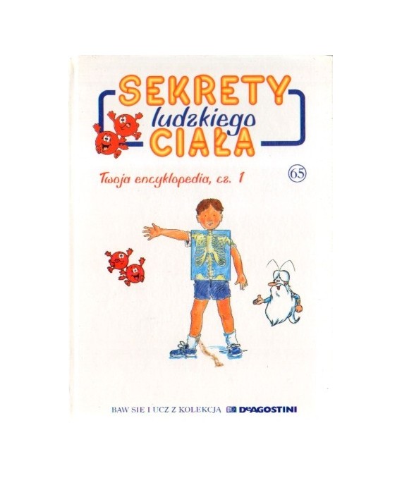 Sekrety ludzkiego ciała. Twoja encyklopedia, cz. 1
