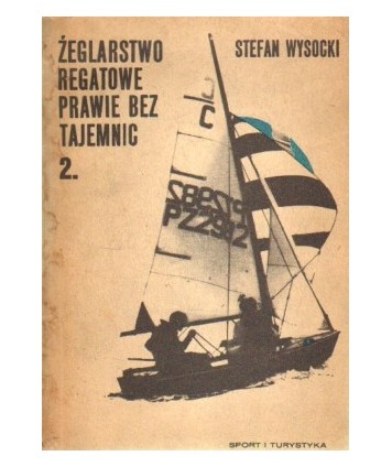Żeglarstwo regatowe prawie bez tajemnic. Część druga