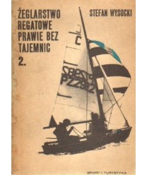 Żeglarstwo regatowe prawie bez tajemnic. Część druga