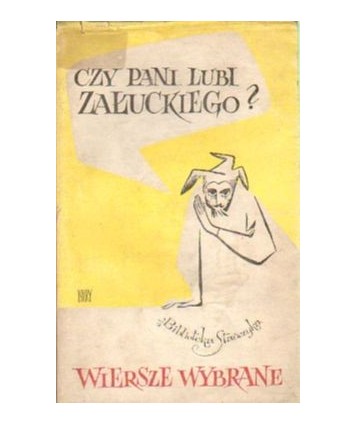 Czy pani lubi Załuckiego? Wiersze wybrane (1950-1965)