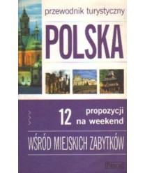 Polska. 12 propozycji na weekend. Wśród miejskich zabytków