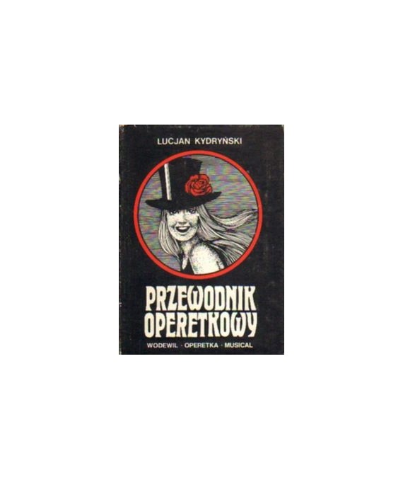Przewodnik operetkowy. Wodewil, operetka, musical