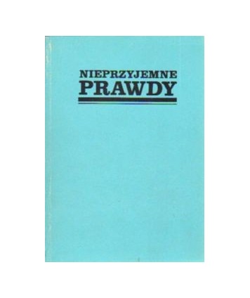 Nieprzyjemne prawdy. Aforyzmy naszych czasów