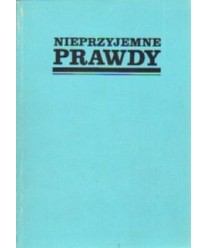 Nieprzyjemne prawdy. Aforyzmy naszych czasów