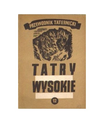 Tatry Wysokie. Przewodnik taternicki cz. XII. Wschodnia Batyżowiecka Przełęcz - Litworowa Przełęcz