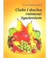 Ciało i ducha ratować żywieniem