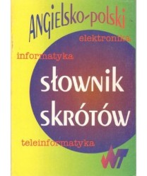 Angielsko-polski słownik skrótów. Elektronika, informatyka, teleinformatyka