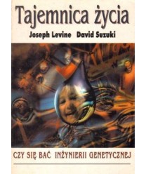 Tajemnica życia. Czy bać się inżynierii genetycznej
