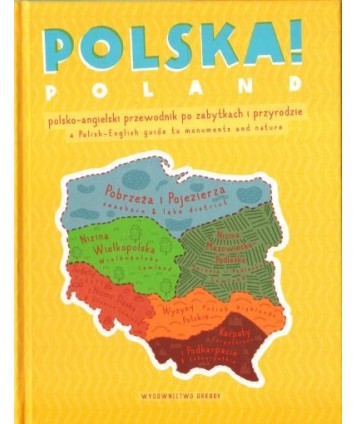 Polska Poland. Polsko-angielski przewodnik po zabytkach i przyrodzie. A Polish-English guide to monuments and nature