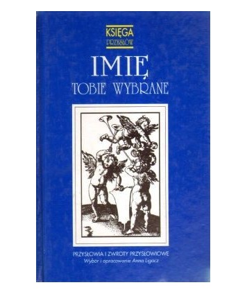 Imię tobie wybrane. Przysłowia i zwroty przysłowiowe