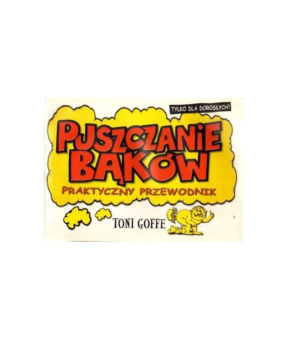 Puszczanie bąków. Praktyczny przewodnik
