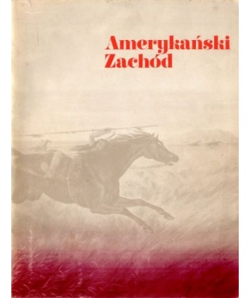Amerykański Zachód. Wystawa zorganizowana przez Muzeum Sztuki Zachodniej im. Amona Cartera, Fort Worth, Teksas