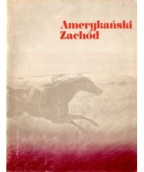 Amerykański Zachód. Wystawa zorganizowana przez Muzeum Sztuki Zachodniej im. Amona Cartera, Fort Worth, Teksas