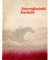 Amerykański Zachód. Wystawa zorganizowana przez Muzeum Sztuki Zachodniej im. Amona Cartera, Fort Worth, Teksas