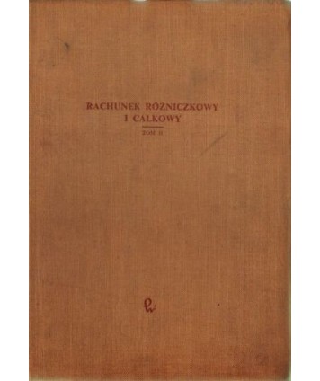 Rachunek różniczkowy i całkowy t. 2