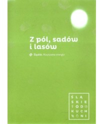 Z pól, sadów i lasów. Śląskie od kuchni