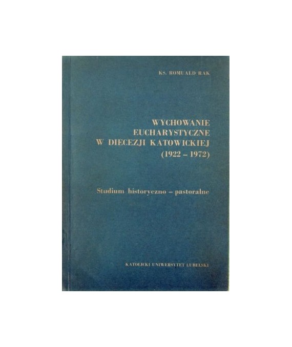 Wychowanie eucharystyczne w diecezji katowickiej (1922-1972)