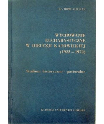 Wychowanie eucharystyczne w diecezji katowickiej (1922-1972)