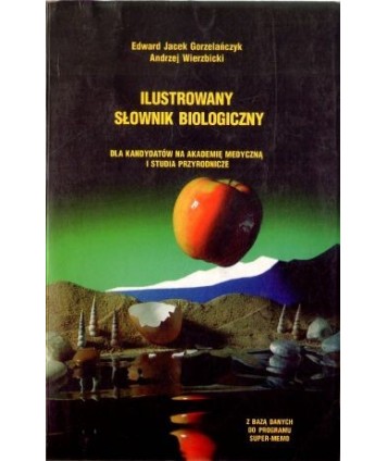 Ilustrowany słownik biologiczny dla kandydatów na akademię medyczną i studia przyrodnicze