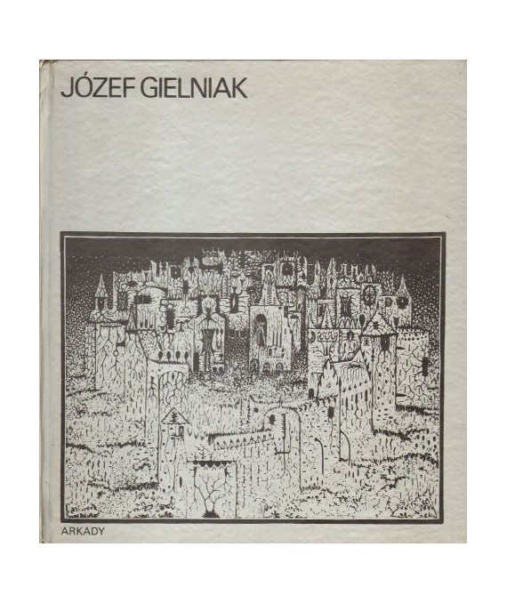 Józef Gielniak. 1 tablica kolorowa, 48 tablic i reprodukcji czarno-białych