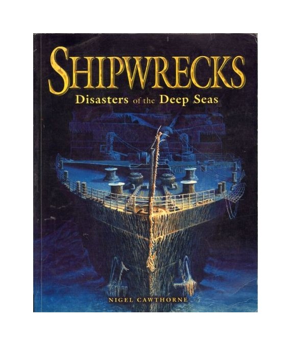 Shipwrecks. Disaster of the Deep Seas