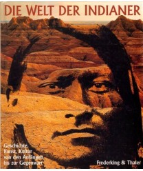 Die Welt der Indianer. Geschichte, Kunst, Kultur von den Anfängen bis zur Gegenwart