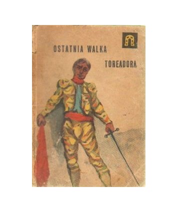 Ostatnia walka torreadora i inne opowiadania