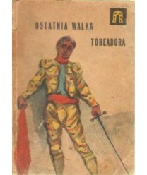 Ostatnia walka torreadora i inne opowiadania