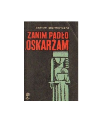 Zanim padło “oskarżam“