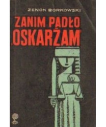 Zanim padło “oskarżam“