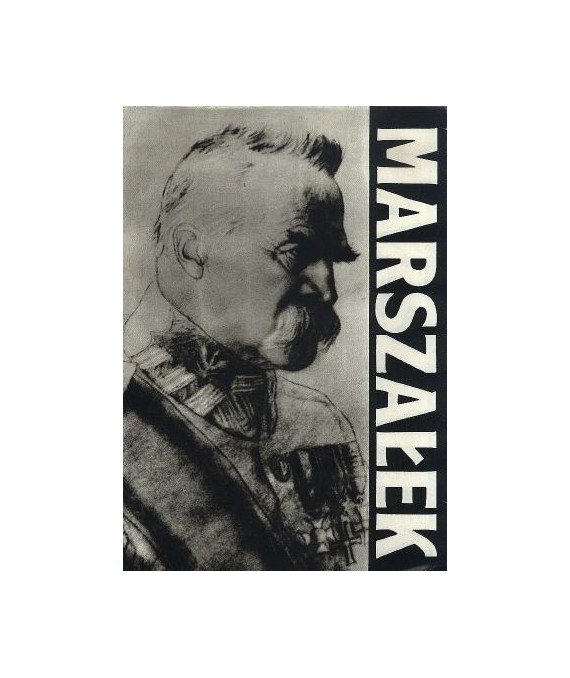 Marszałek. Józef Piłsudski