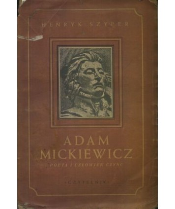 Adam Mickiewicz. Poeta i człowiek czynu. Zarys popularny