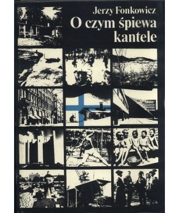 O czym śpiewa kantele. Rzecz o Finlandii