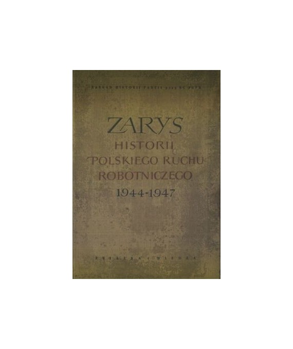 Zarys historii polskiego ruchu robotniczego, lipiec 1944-styczeń 1947