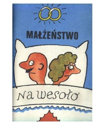 Małżeństwo na wesoło. Dowcipy, anegdoty, aforyzmy i przysłowia...