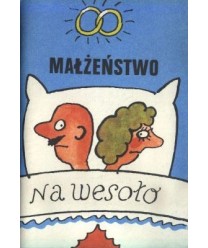 Małżeństwo na wesoło. Dowcipy, anegdoty, aforyzmy i przysłowia...
