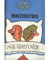 Małżeństwo na wesoło. Dowcipy, anegdoty, aforyzmy i przysłowia...
