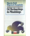 Od Mochnackiego do Piłsudskiego. Sylwetki polityczne XIX wieku