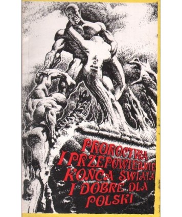 Proroctwa i przepowiednie końca  świata i dobre dla Polski