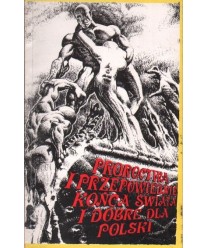 Proroctwa i przepowiednie końca  świata i dobre dla Polski