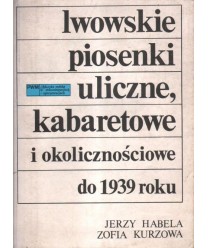 Lwowskie piosenki uliczne, kabaretowe i okolicznościowe do 1939 roku