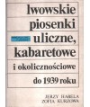 Lwowskie piosenki uliczne, kabaretowe i okolicznościowe do 1939 roku