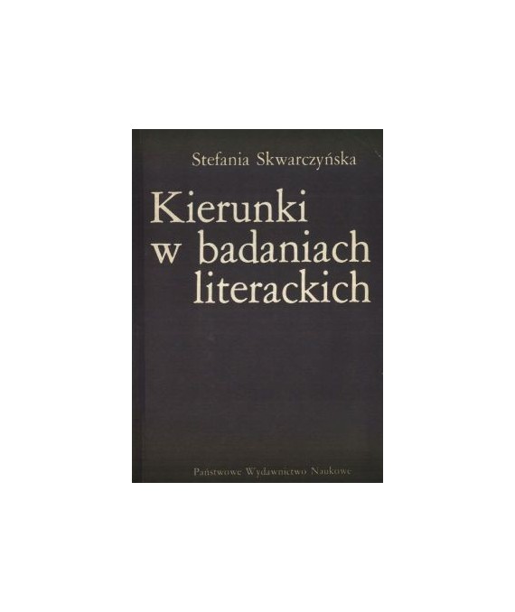 Kierunki w badaniach literackich. Od romantyzmu do połowy XX w.