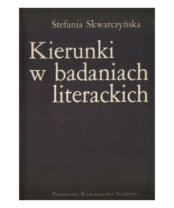 Kierunki w badaniach literackich. Od romantyzmu do połowy XX w.